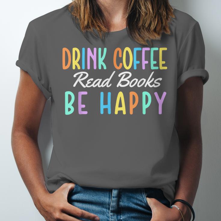 Drink Coffee Read Books Be Happy Caffeine Lover Unisex Jersey T-Shirt Drink Coffee Read Books Be Happy Caffeine Lover Unisex Jersey T-Shirt