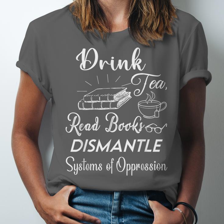 Drink Tea Read Books Dismantle Systems Of Oppression Unisex Jersey T-Shirt Drink Tea Read Books Dismantle Systems Of Oppression Unisex Jersey T-Shirt