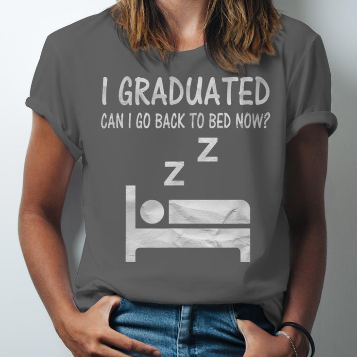 I Graduated Can I Go Back To Bed Now Funny Lazy Graduation Unisex Jersey T-Shirt