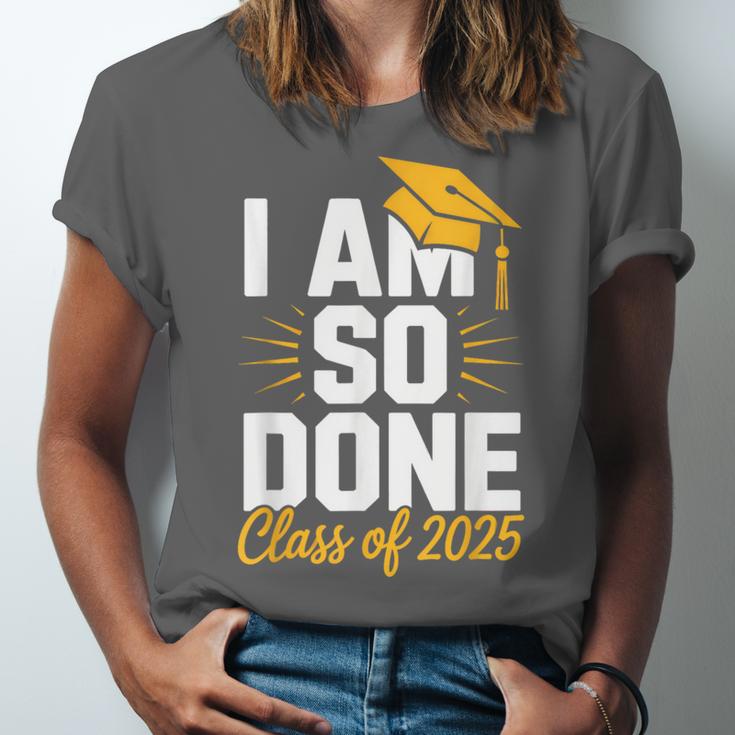 Graduation Class Of 2025 I Am So Done Senior Student Unisex Jersey T-Shirt
