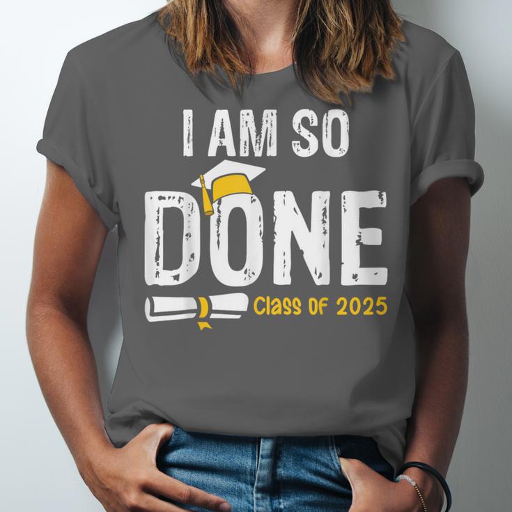 Graduation Class Of 2025 I Am So Done Graduation Unisex Jersey T-Shirt