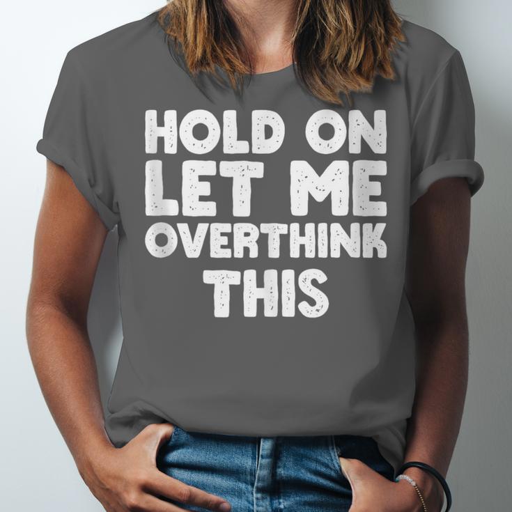 Hold On Let Me Overthink This Anxiety Introvert Unisex Jersey T-Shirt