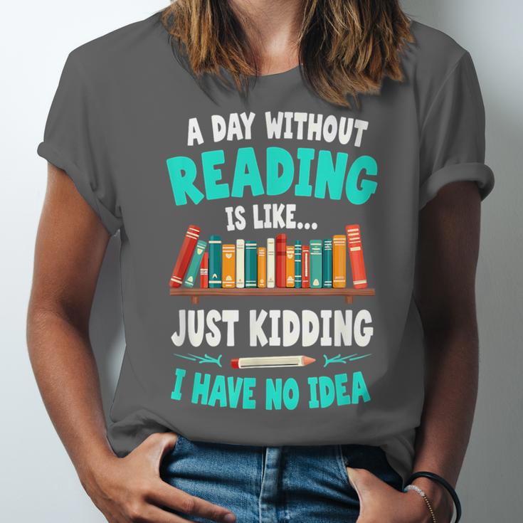 Humor Book Reader A Day Without Reading Is Like Unisex Jersey T-Shirt