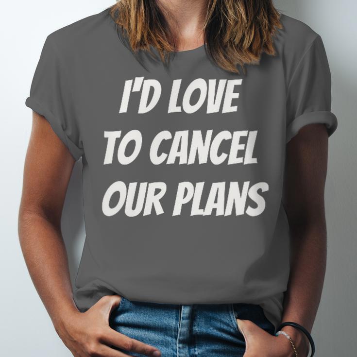 I'd Love To Cancel Our Plans Introvert Humor Art Unisex Jersey T-Shirt
