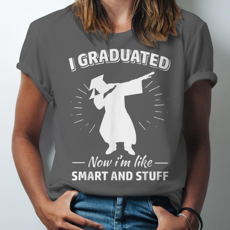 Now I'm Like Smart And Stuff Funny Graduation Tshirt Unisex Jersey T-Shirt
