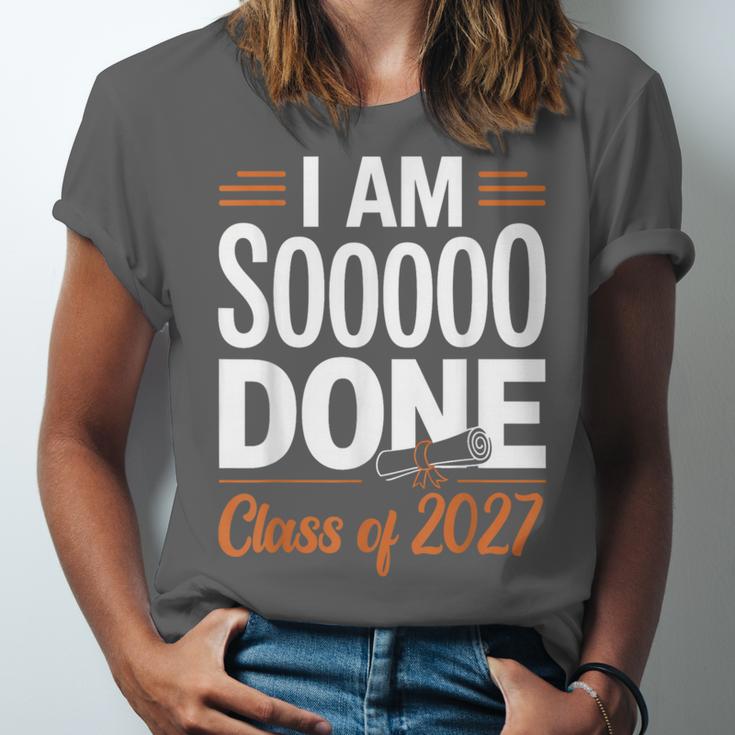 I'm Sooo Done Class Of 2027 Senior Graduation Grad Party Unisex Jersey T-Shirt