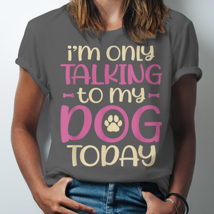 I'm Only Talking To My Dog Today Dog Owner Introvert Unisex Jersey T-Shirt