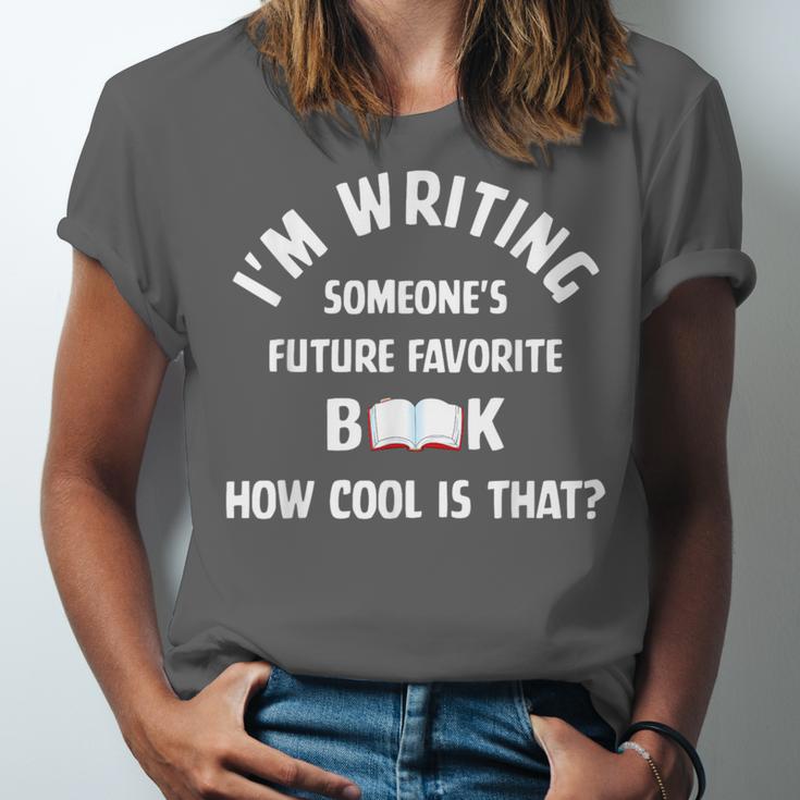 I'm Writing Someone's Future Favorite Book How Cool Is That Unisex Jersey T-Shirt