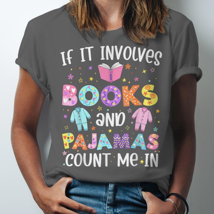 If It Involves Book And Pajamas Count Me In Bookworm Reading Unisex Jersey T-Shirt