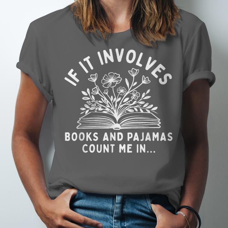 If It Involves Books And Pajamas Count Me In Reading Bedtime Unisex Jersey T-Shirt If It Involves Books And Pajamas Count Me In Reading Bedtime Unisex Jersey T-Shirt