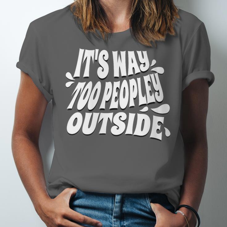 It's Way Too Peopley Outside Introvert Humor Unisex Jersey T-Shirt It's Way Too Peopley Outside Introvert Humor Unisex Jersey T-Shirt