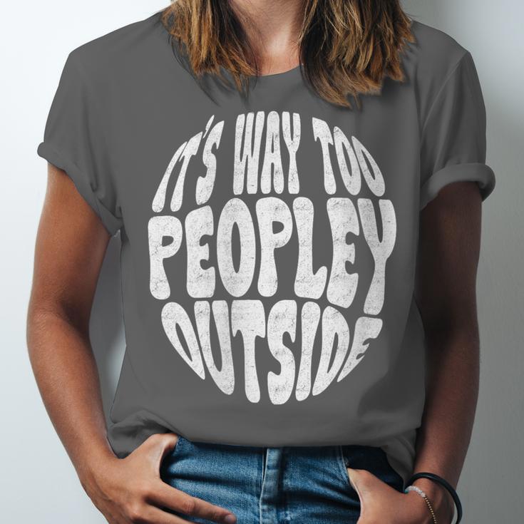 Its Way Too Peopley Outside Sarcastic Introvert Humor Unisex Jersey T-Shirt Its Way Too Peopley Outside Sarcastic Introvert Humor Unisex Jersey T-Shirt