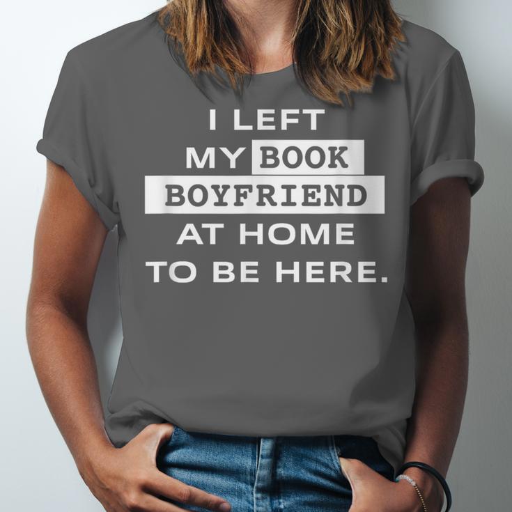 I Left My Book Boyfriend At Home To Be Here Unisex Jersey T-Shirt