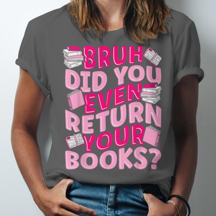 Library School Librarian Bruh Did You Even Return Your Books Unisex Jersey T-Shirt Library School Librarian Bruh Did You Even Return Your Books Unisex Jersey T-Shirt