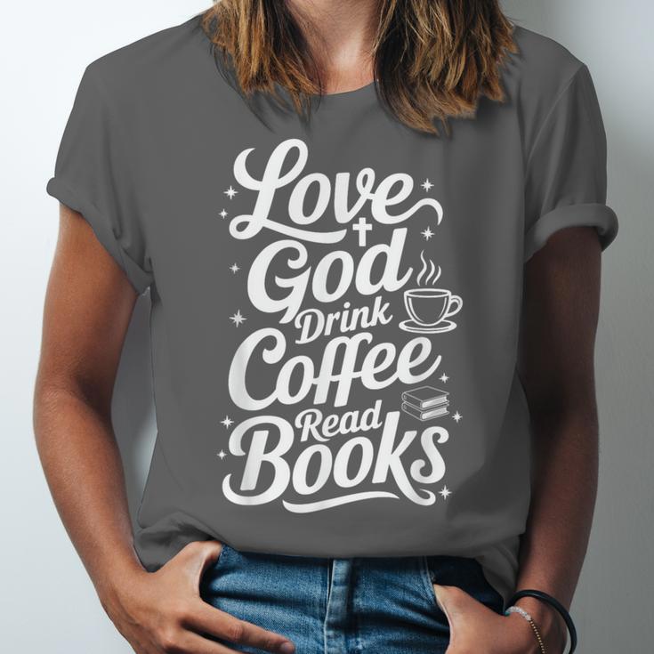 Love God Drink Coffee Read Books Christian Books Lovers Unisex Jersey T-Shirt