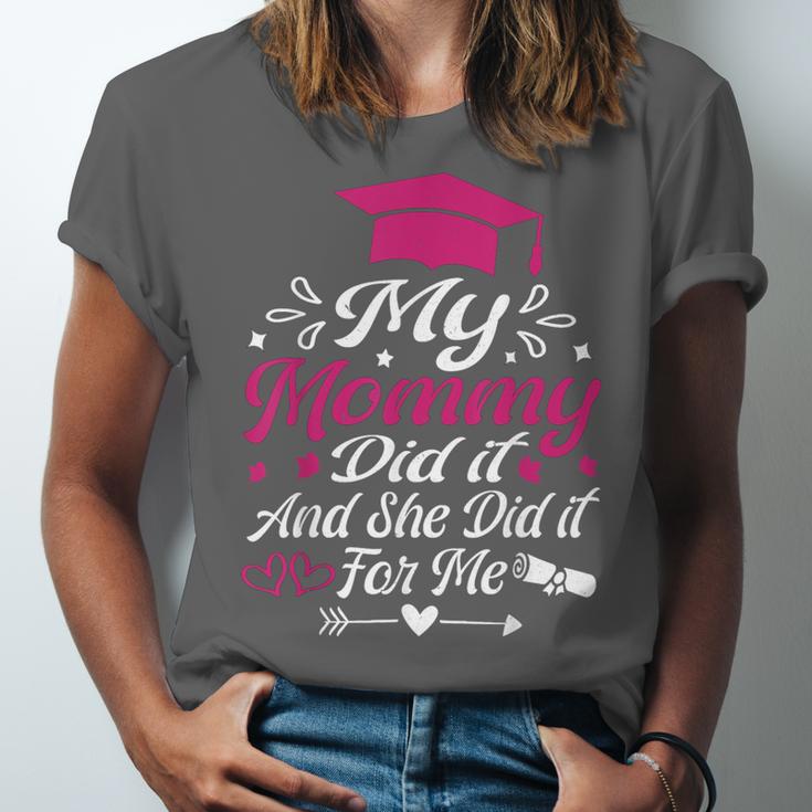 My Mommy Did It And She Did It For Me Graduation Daughter Unisex Jersey T-Shirt