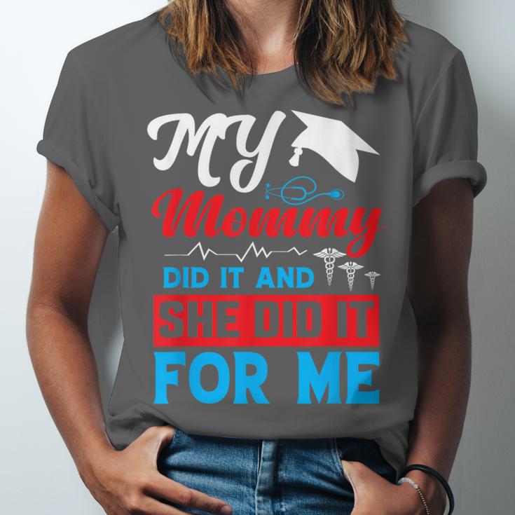 My Mommy Did It And She Did It For Me Mom Nurse Graduation Unisex Jersey T-Shirt