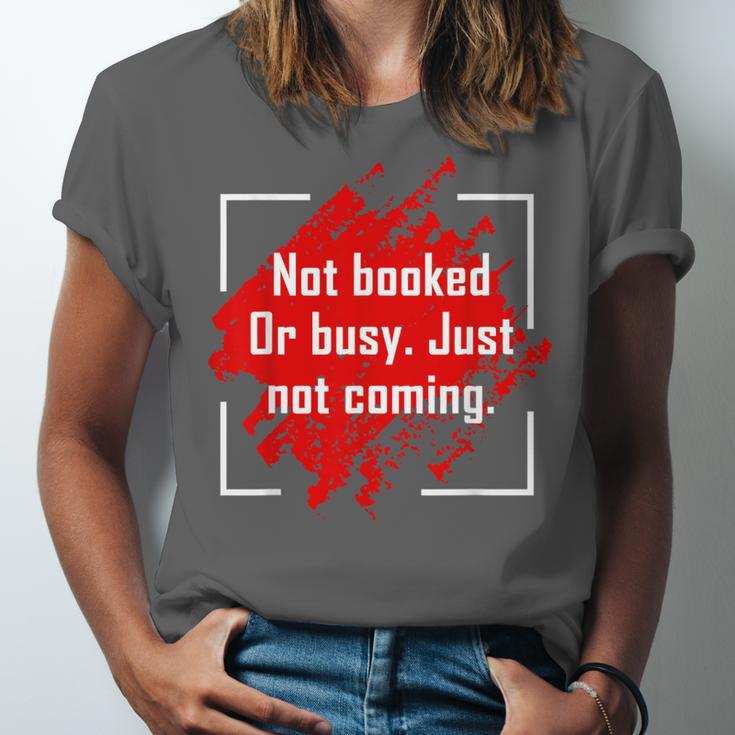 Not Booked Or Busy Just Not Coming Introvert Unisex Jersey T-Shirt Not Booked Or Busy Just Not Coming Introvert Unisex Jersey T-Shirt