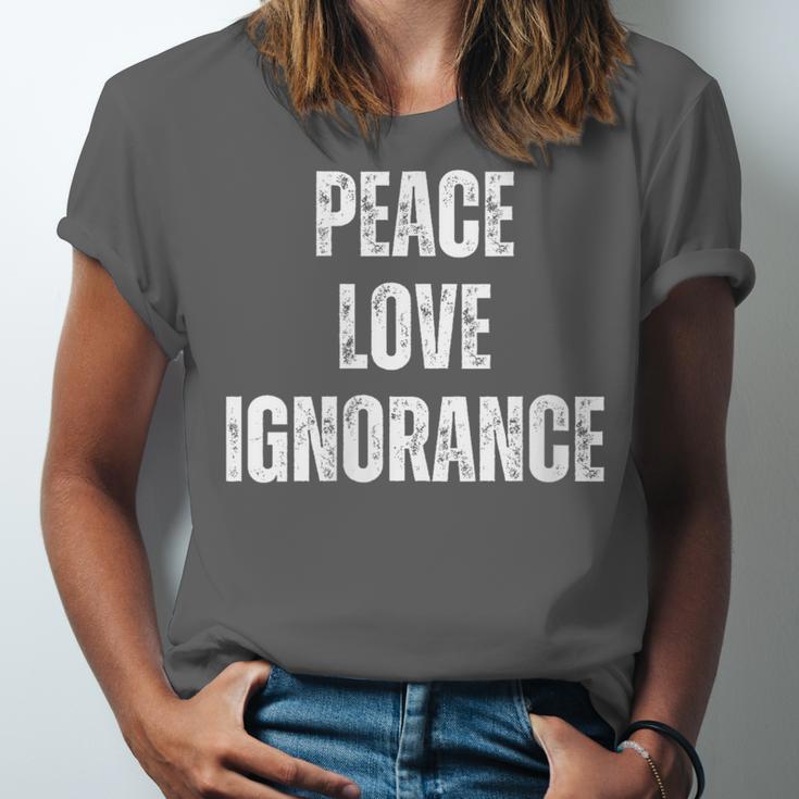 Peace Love And Ignorance Sarcastic Humor Introvert Unisex Jersey T-Shirt