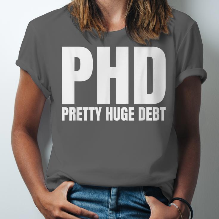 PHD Pretty Huge Debt Doctoral Degree PHD Graduation Unisex Jersey T-Shirt