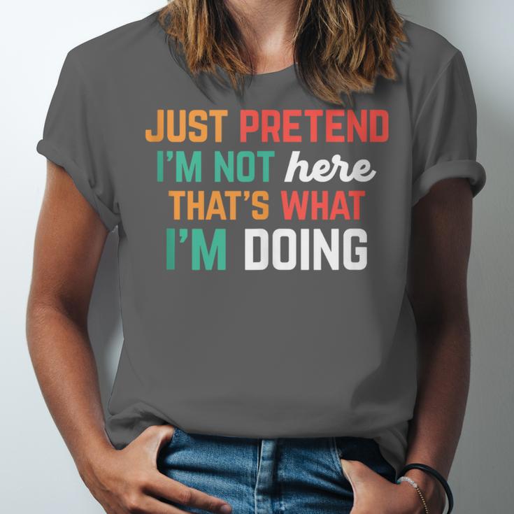 Pretend I Am Not Here That's What I'm Doing Introvert Unisex Jersey T-Shirt Pretend I Am Not Here That's What I'm Doing Introvert Unisex Jersey T-Shirt