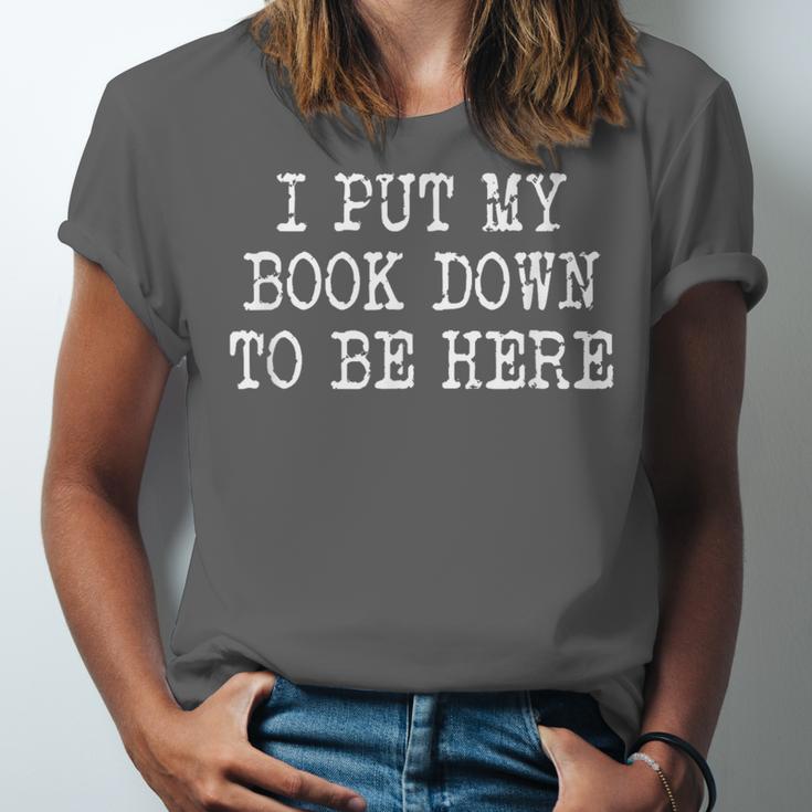 I Put My Book Down To Be Here Unisex Jersey T-Shirt