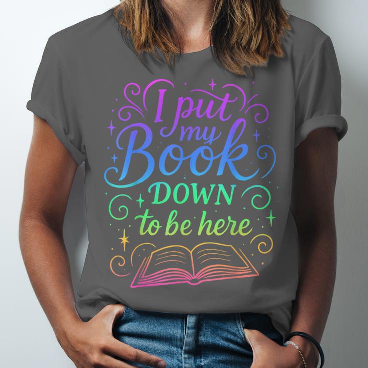 I Put My Book Down To Be Here Whimsical Graphic For Readers Unisex Jersey T-Shirt