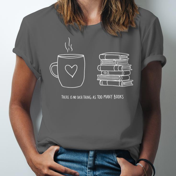 There Is No Such Thing As Too Many Books Bibliophile Unisex Jersey T-Shirt