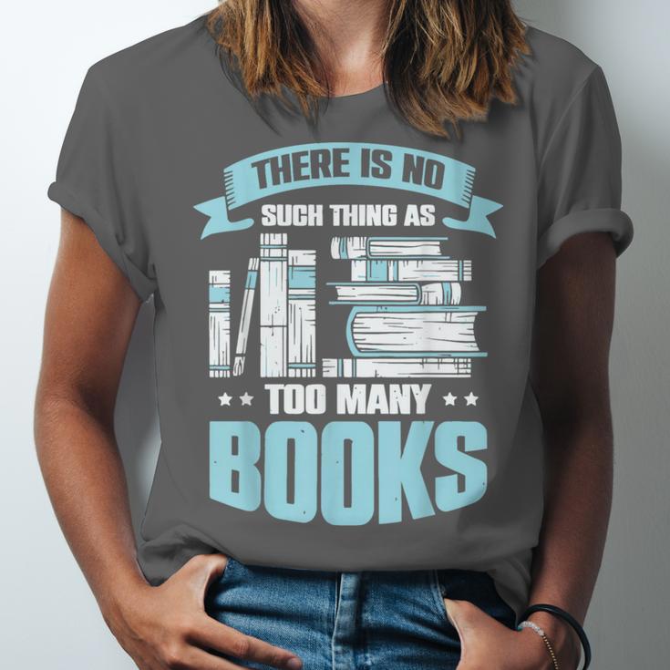 There Is No Such Thing As Too Many Books Shirt Bookish Unisex Jersey T-Shirt