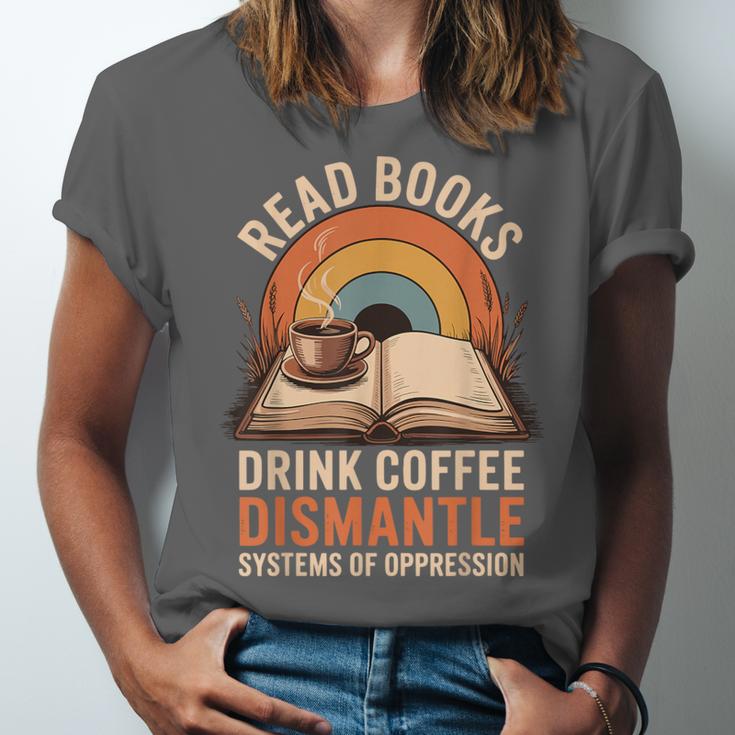 Read Books Drink Coffee Dismantle Systems Of Oppression Unisex Jersey T-Shirt