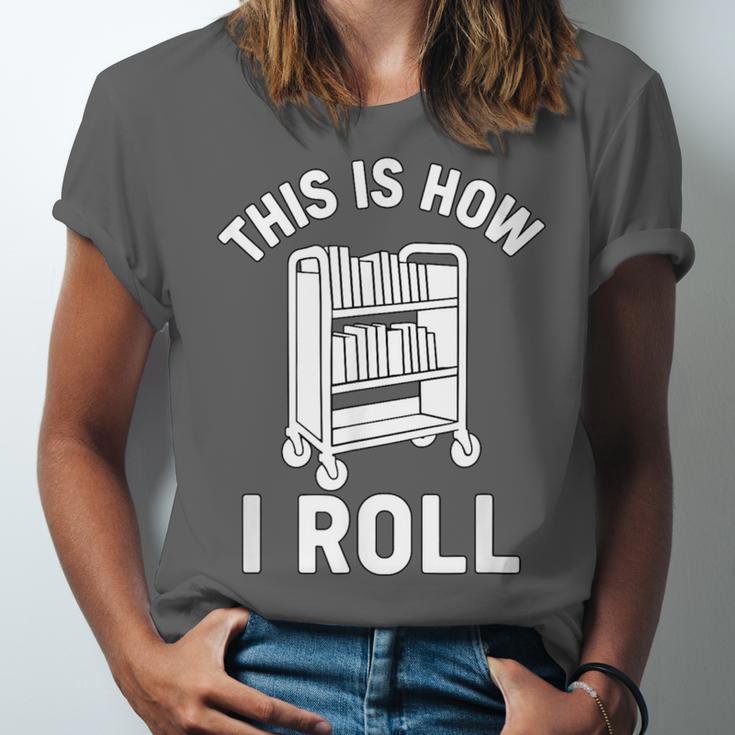 Reader Librarian Library This Is How I Roll Book Cart Meme Unisex Jersey T-Shirt Reader Librarian Library This Is How I Roll Book Cart Meme Unisex Jersey T-Shirt