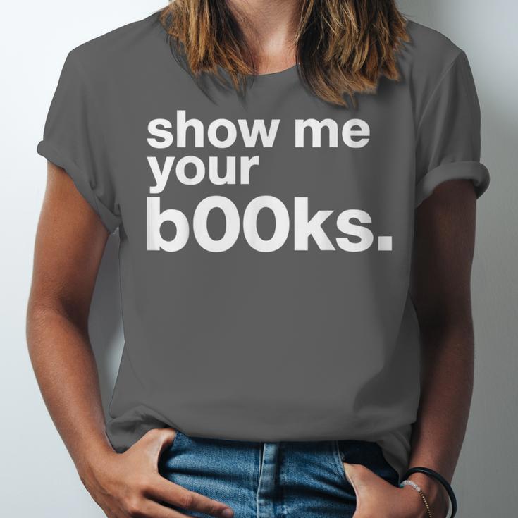 Show Me Your Books Reading Pun Library Unisex Jersey T-Shirt Show Me Your Books Reading Pun Library Unisex Jersey T-Shirt