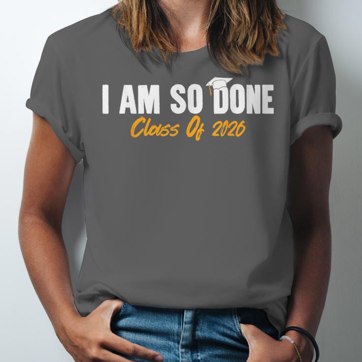 I Am So Done Class Of 2026 Senior Graduation Celebrating Unisex Jersey T-Shirt