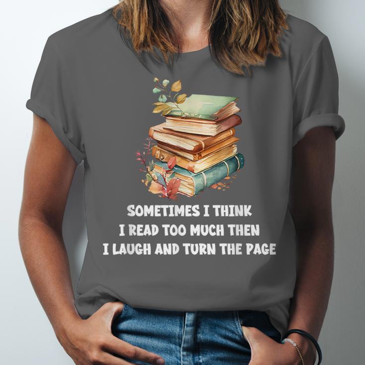 Sometimes I Think I Read Too Much For Books Lover Unisex Jersey T-Shirt