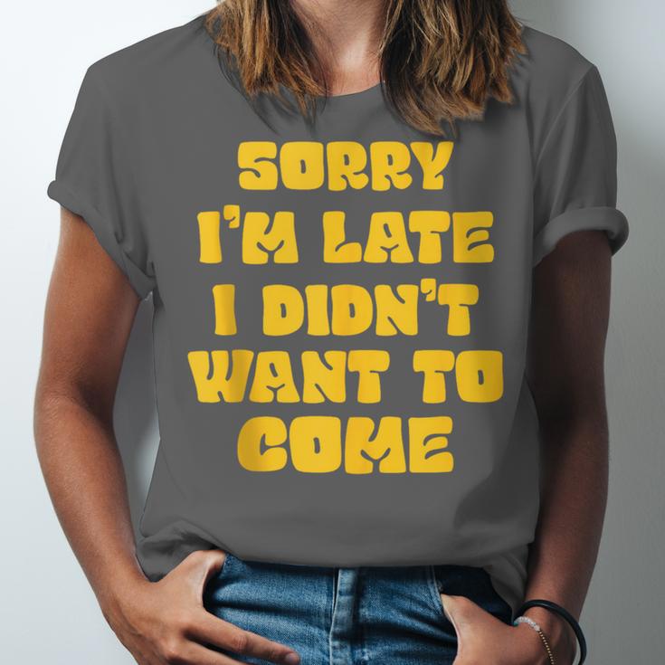 SORRY I'M LATE I DIDN'T WANT TO COME FUNNY INTROVERT PRESENT Unisex Jersey T-Shirt SORRY I'M LATE I DIDN'T WANT TO COME FUNNY INTROVERT PRESENT Unisex Jersey T-Shirt