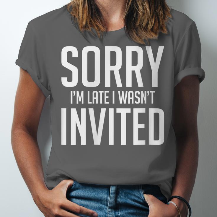 Sorry I'm Late I Wasn't Invited Introverts Social Anxiety Unisex Jersey T-Shirt Sorry I'm Late I Wasn't Invited Introverts Social Anxiety Unisex Jersey T-Shirt