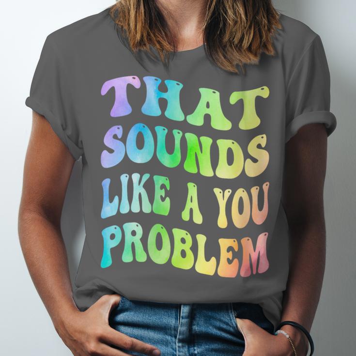 That Sounds Like A You Problem Groovy Introvert Unisex Jersey T-Shirt That Sounds Like A You Problem Groovy Introvert Unisex Jersey T-Shirt