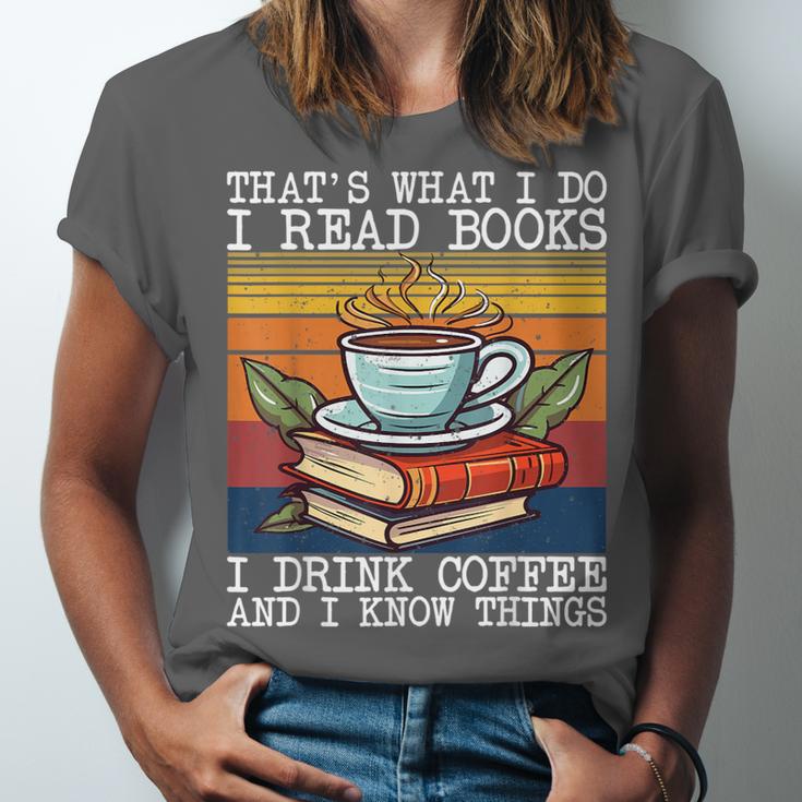 That's What I Do I Read Books Drink Coffee And I Know Things Unisex Jersey T-Shirt