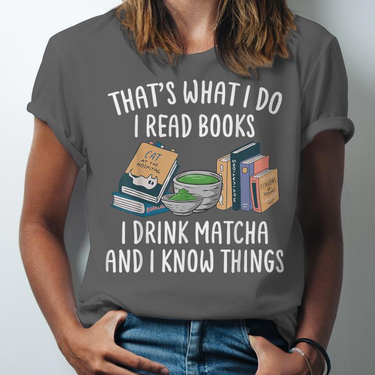 That's What I Do I Read Books I Drink Matcha I Know Things Unisex Jersey T-Shirt That's What I Do I Read Books I Drink Matcha I Know Things Unisex Jersey T-Shirt