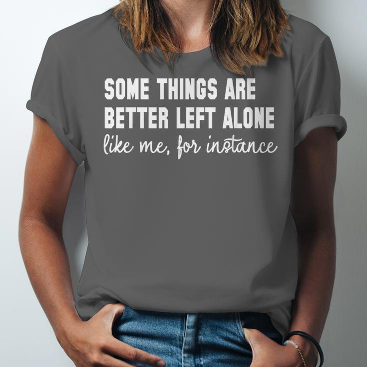 Some Things Are Better Left Alone Like Me Introvert Unisex Jersey T-Shirt Some Things Are Better Left Alone Like Me Introvert Unisex Jersey T-Shirt