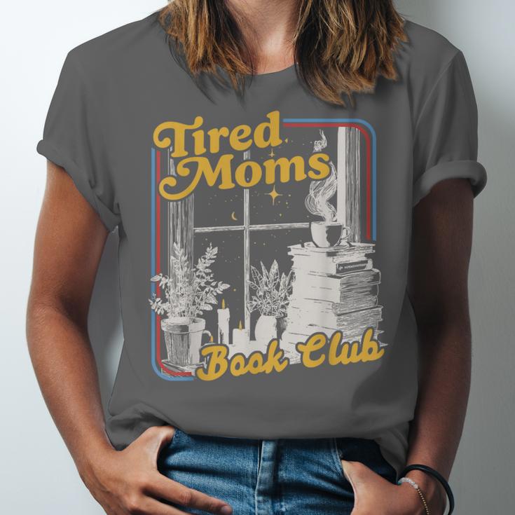 Tired Moms Book Club Reading Books Lovers Mom For Mothers Unisex Jersey T-Shirt