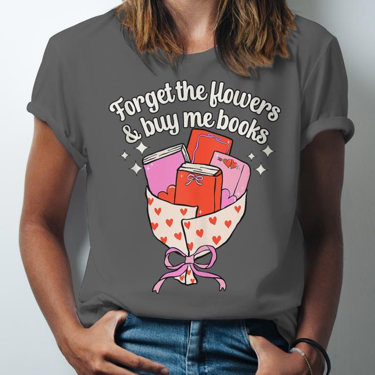 Valentines Book Lover Forget The Flowers And Buy Me Books Unisex Jersey T-Shirt Valentines Book Lover Forget The Flowers And Buy Me Books Unisex Jersey T-Shirt