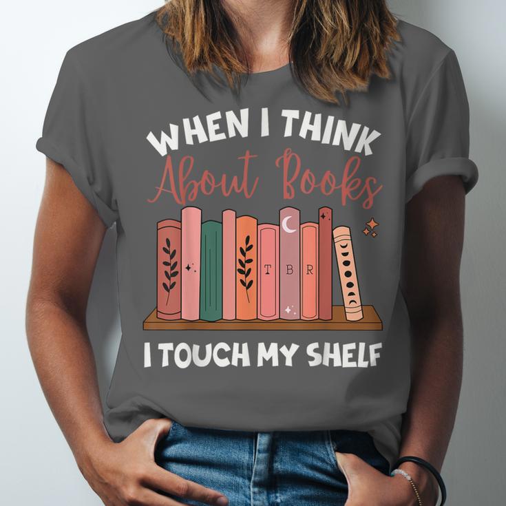 When I Think About Books I Touch My Shelf Bookworm Lovers Unisex Jersey T-Shirt
