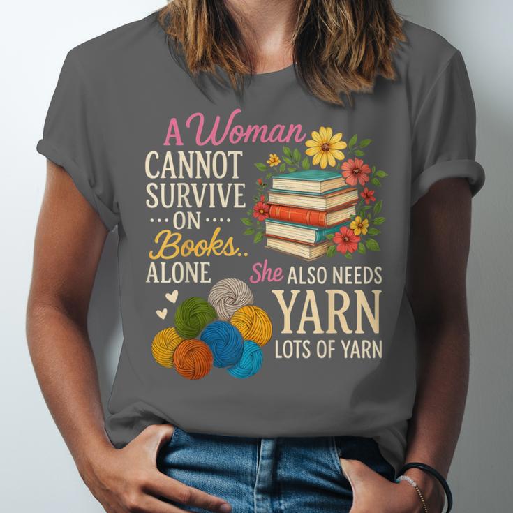 A Woman Cannot Survive On Books Alone She Also Needs Yarn Unisex Jersey T-Shirt A Woman Cannot Survive On Books Alone She Also Needs Yarn Unisex Jersey T-Shirt