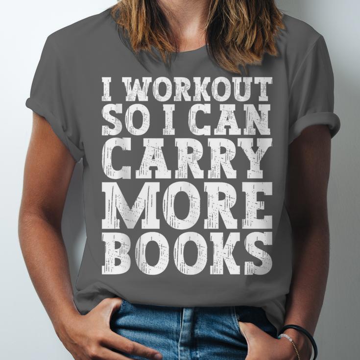 I Workout So I Can Carry More Books Lover Bookworm Gym Unisex Jersey T-Shirt