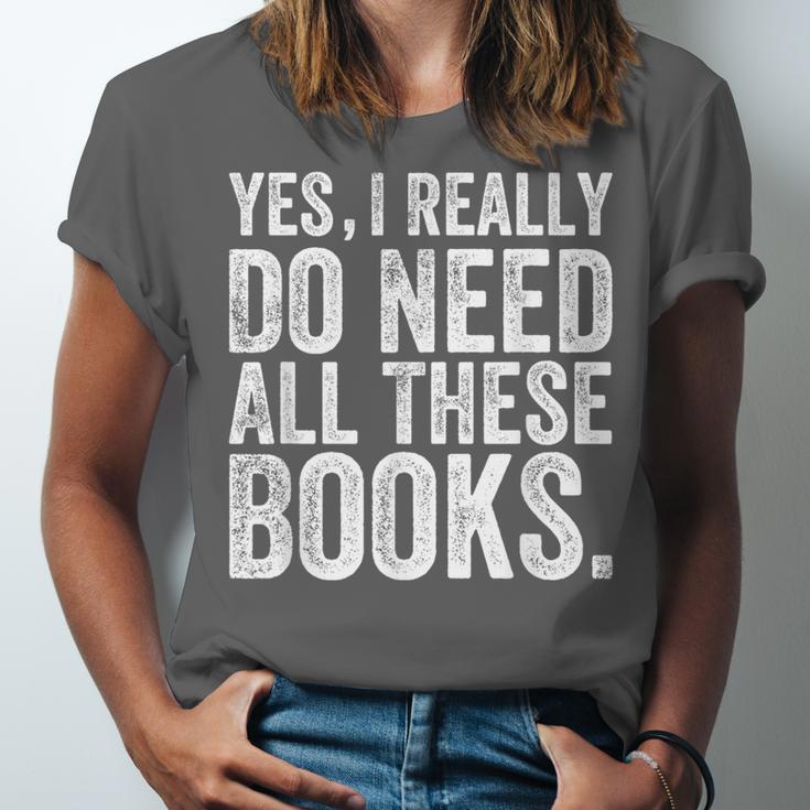 Yes I Really Do Need All These Books Geeky Book Worm Unisex Jersey T-Shirt