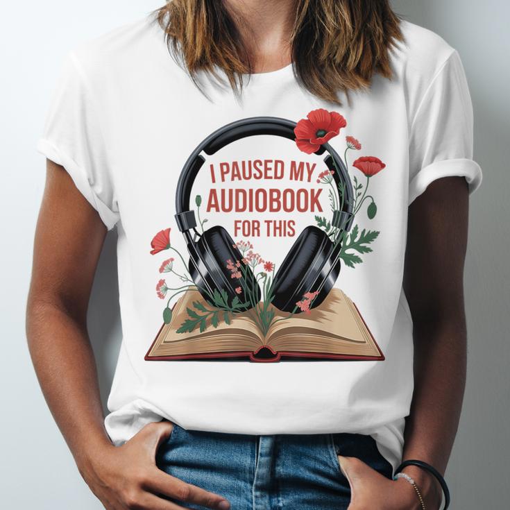 Audiobook Lover Bookish I Paused My Audiobook For This Unisex Jersey T-Shirt