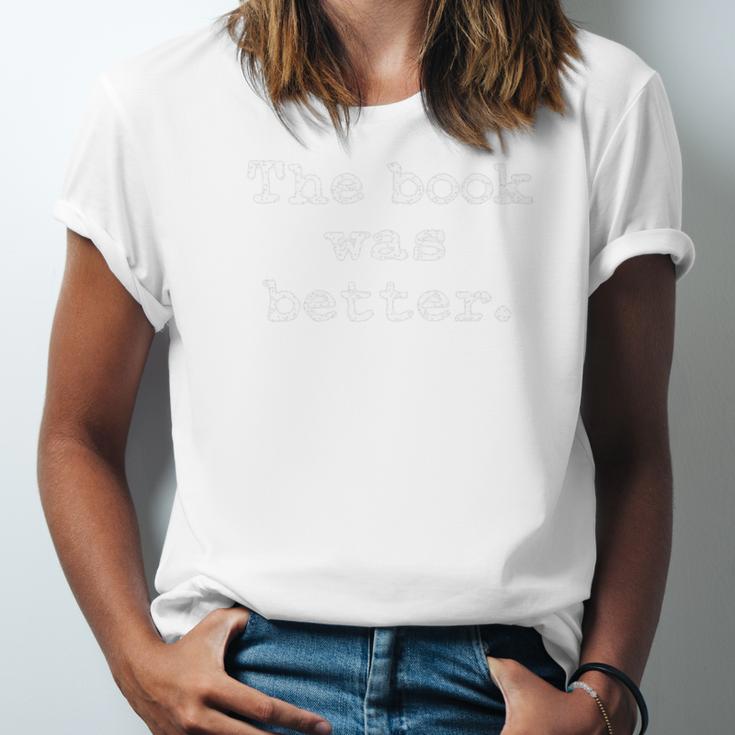 The Book Was Better Distressed Grunge Text Graphic Premium Unisex Jersey T-Shirt The Book Was Better Distressed Grunge Text Graphic Premium Unisex Jersey T-Shirt