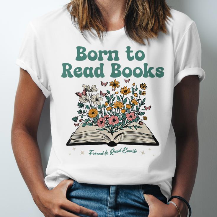 Born To Read Books Forced To Read Emails Book Lover Unisex Jersey T-Shirt