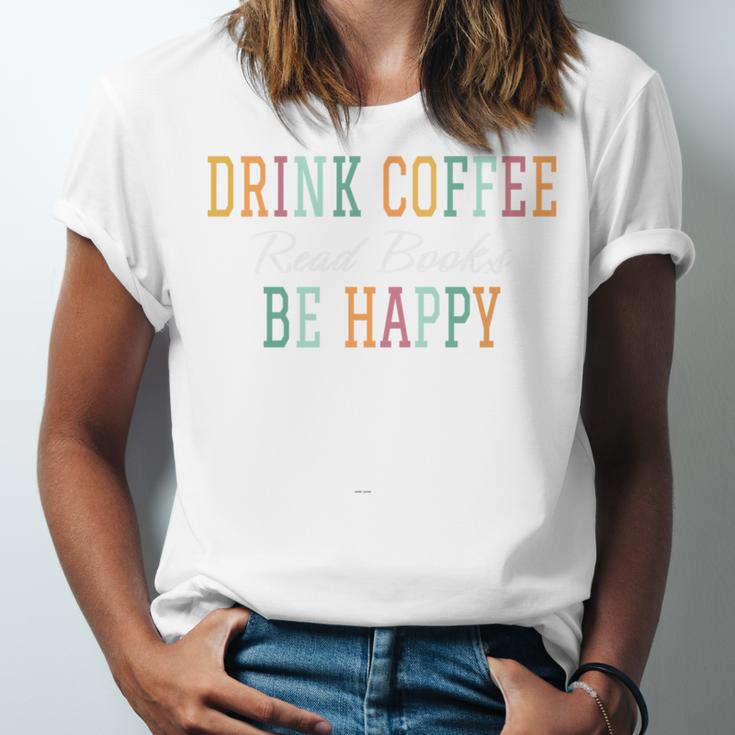Drink Coffee Read Books Be Happy Unisex Jersey T-Shirt